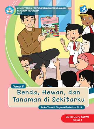 Buku Guru Tema 7: Benda, Hewan,dan Tanaman di Sekitarku