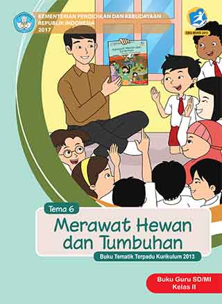 Buku Guru Tema 6: Merawat Hewan dan Tumbuhan