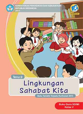 Buku Guru Tema 8: Lingkungan Sahabat Kita