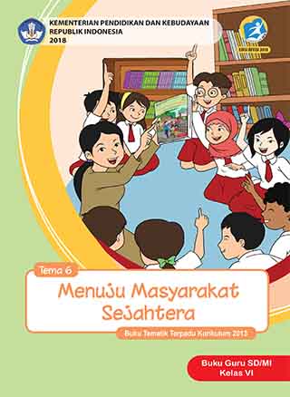 Buku Guru Tema 6: Menuju Masyarakat Sejahtera